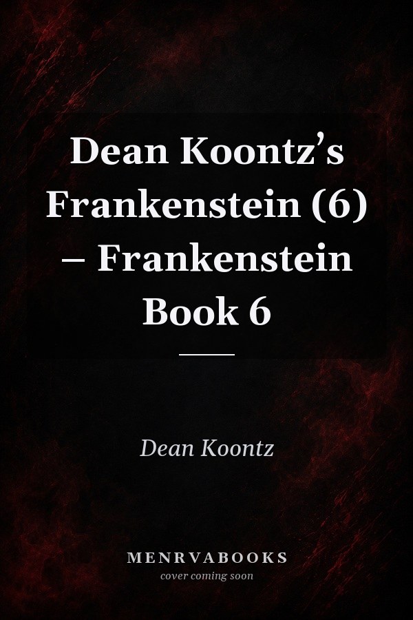 Dean Koontz’s Frankenstein (6) – Frankenstein Book 6