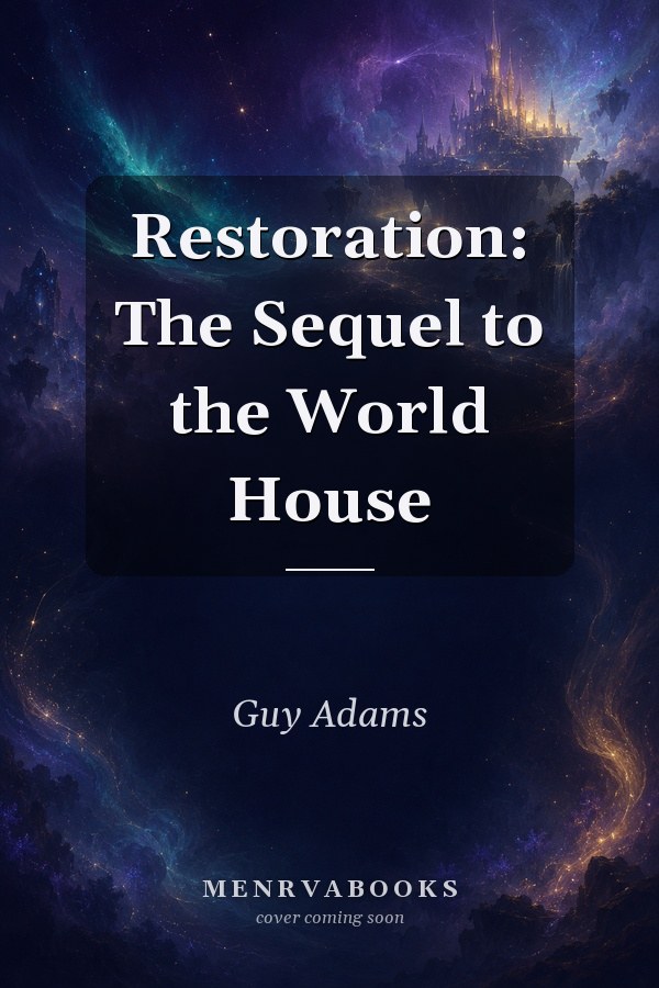 Restoration: The Sequel to the World House