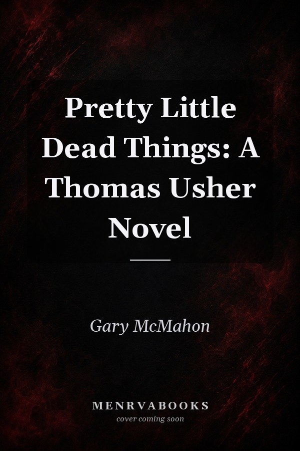 Pretty Little Dead Things: A Thomas Usher Novel