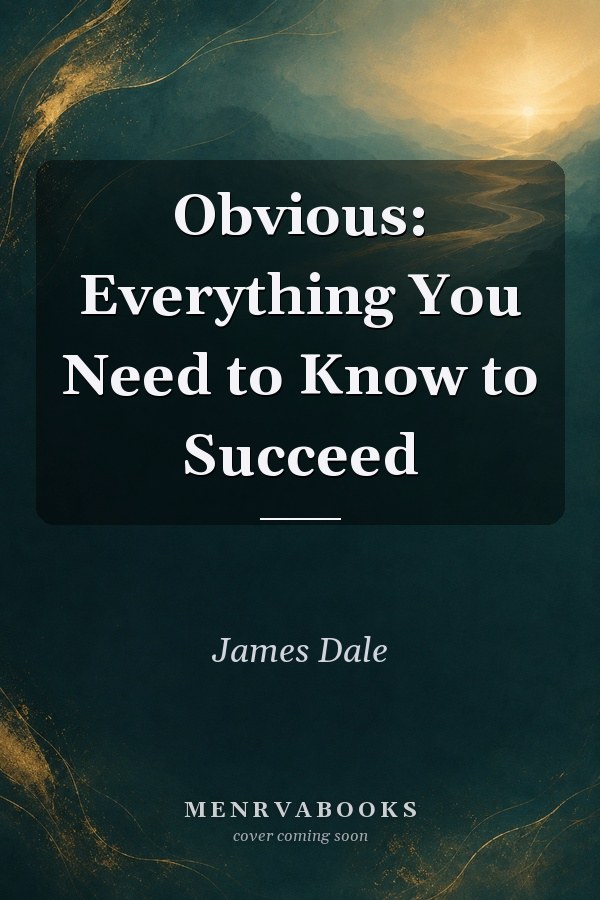 Obvious: Everything You Need to Know to Succeed