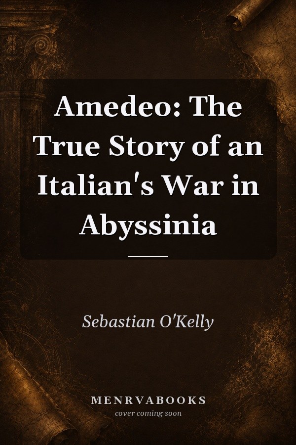 Amedeo: The True Story of an Italian's War in Abyssinia