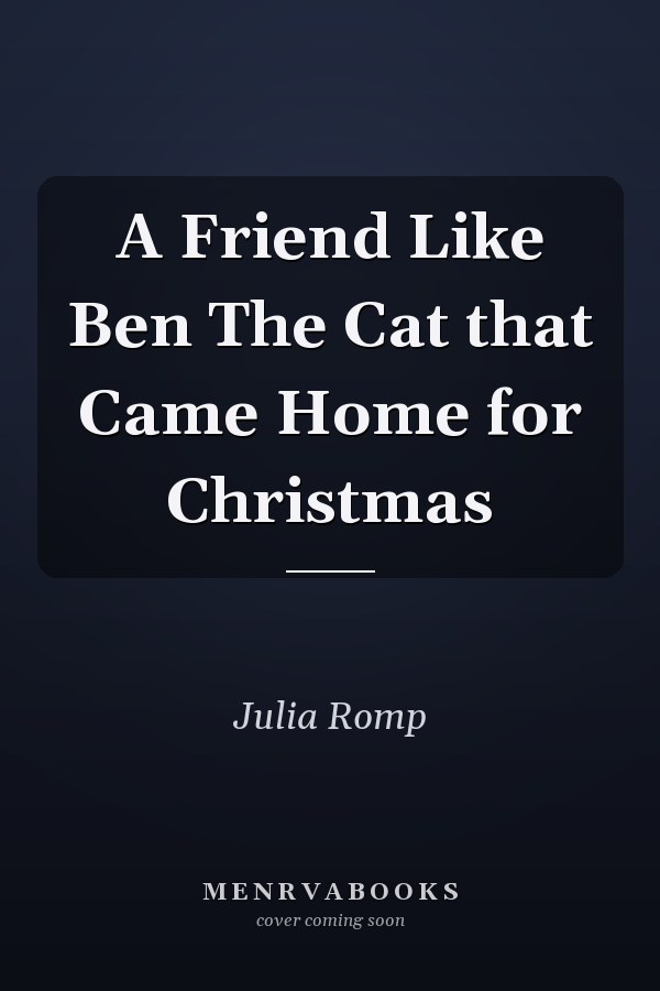 A Friend Like Ben The Cat that Came Home for Christmas