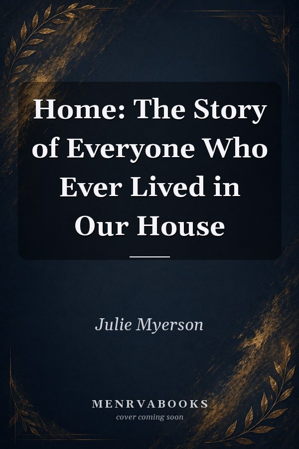 Home: The Story of Everyone Who Ever Lived in Our House