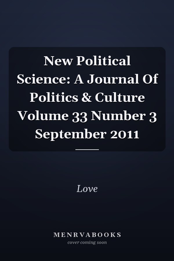 New Political Science: A Journal of Politics & Culture, Volume 33, Number 3