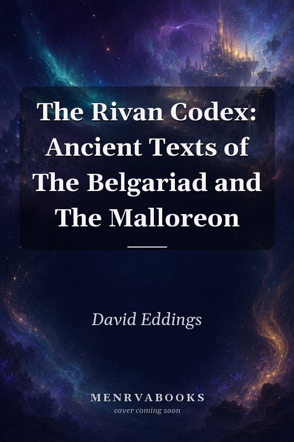 The Rivan Codex: Ancient Texts of The Belgariad and The Malloreon