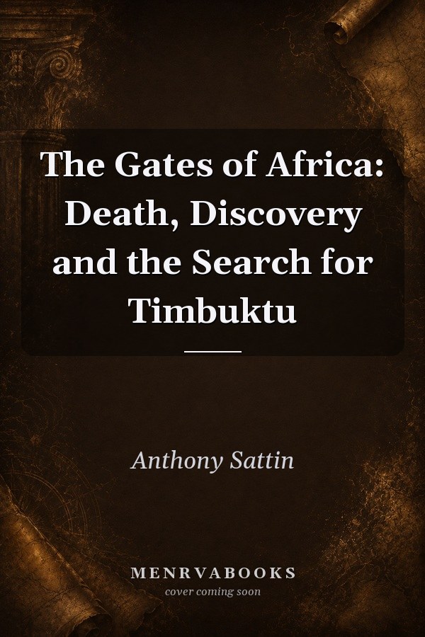 The Gates of Africa: Death, Discovery and the Search for Timbuktu