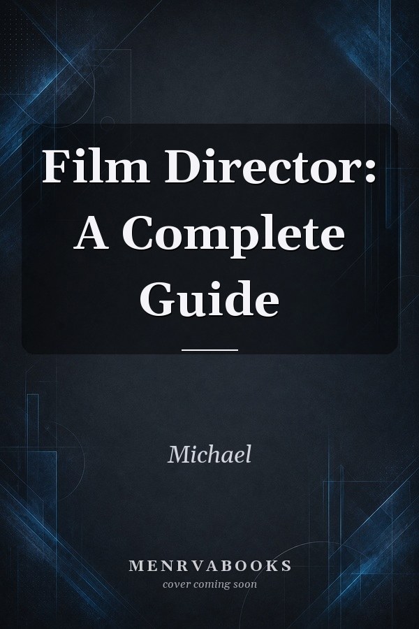 Second International Edition Film Director: A Complete Guide