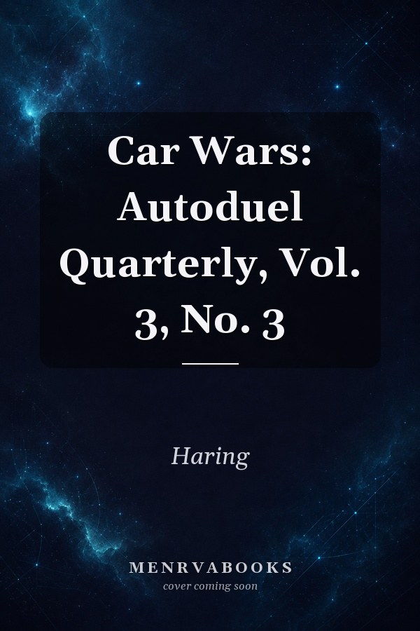 Car Wars: Autoduel Quarterly, No. 3: Fall 2035, Volume 3 (car Wars)