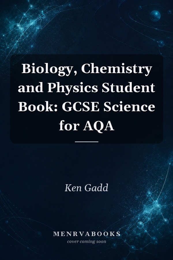 Biology, Chemistry and Physics Student Book: GCSE Science for AQA