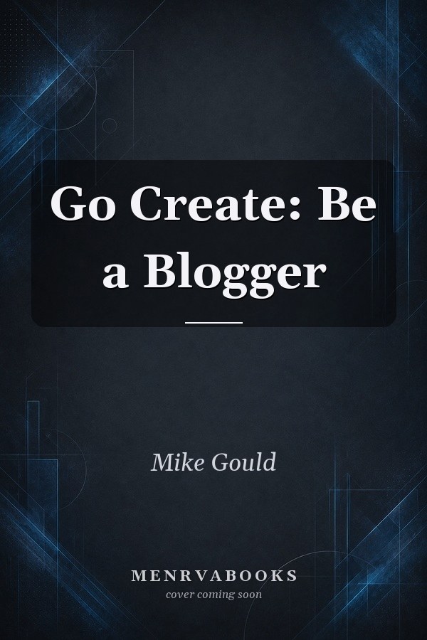 Go Create: Be a Blogger