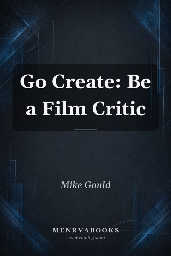 Go Create: Be a Film Critic