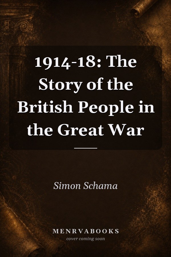 1914-18: The Story of the British People in the Great War