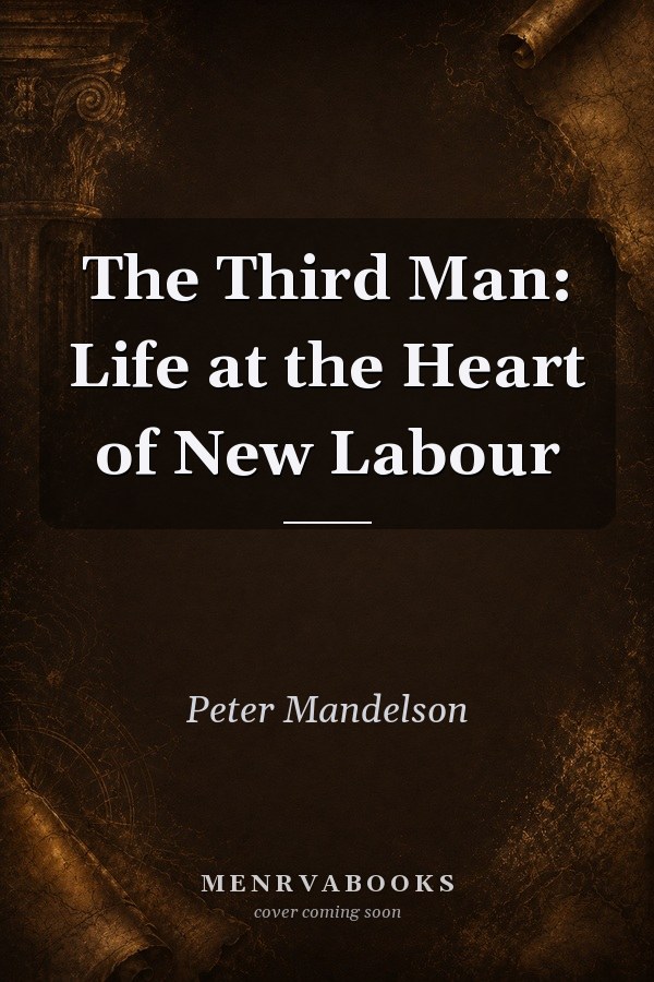 The Third Man: Life at the Heart of New Labour