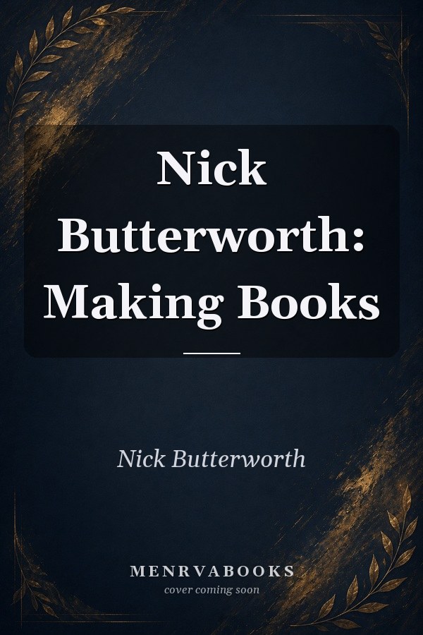 Nick Butterworth: Making Books