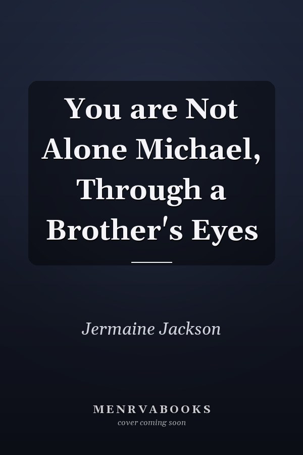 You are Not Alone Michael, Through a Brother's Eyes