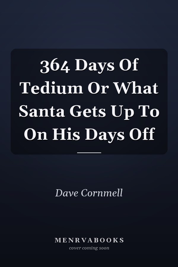 364 Days Of Tedium Or What Santa Gets Up To On His Days Off