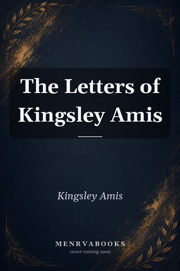 The Letters of Kingsley Amis