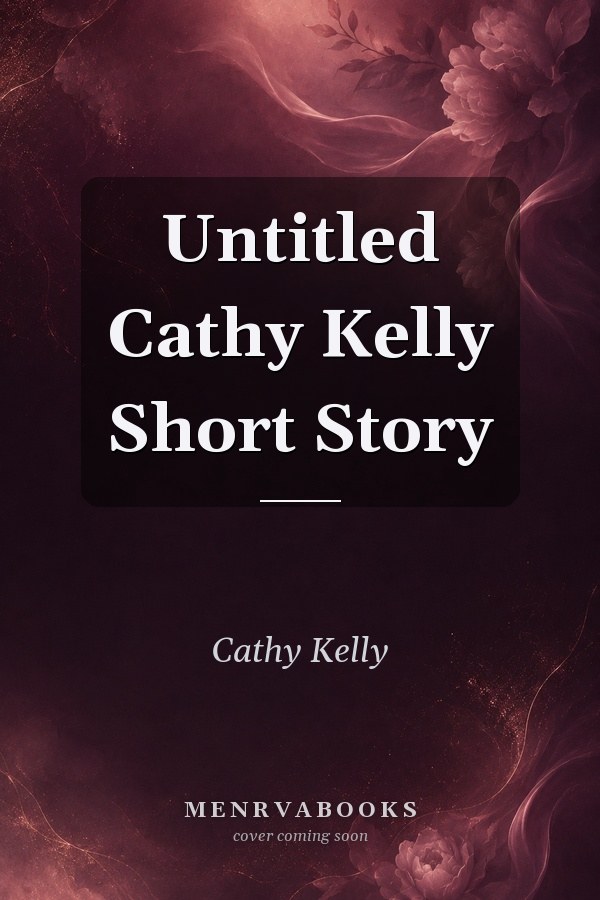 Untitled Cathy Kelly Short Story