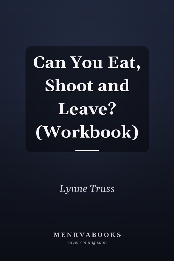Can You Eat, Shoot and Leave?: The Workbook