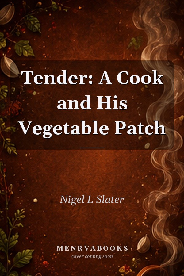 Tender: A Cook and His Vegetable Patch
