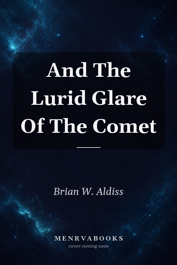 And The Lurid Glare Of The Comet