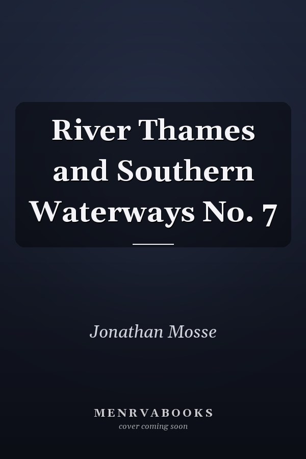 River Thames and Southern Waterways No. 7