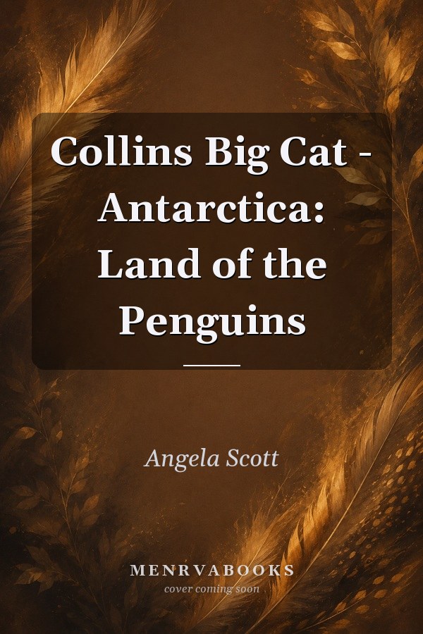 Collins Big Cat - Antarctica : Land Of The Penguins