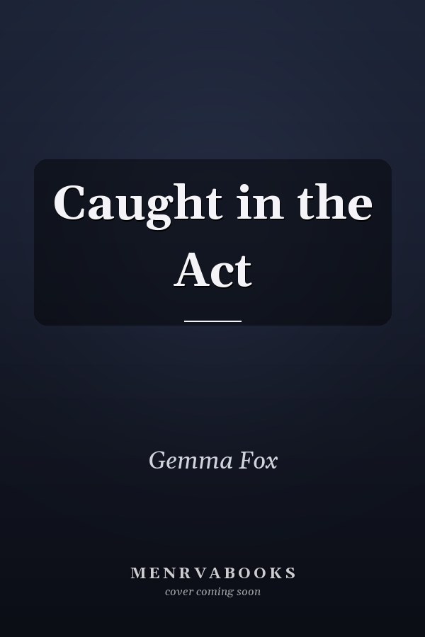 Caught in the Act