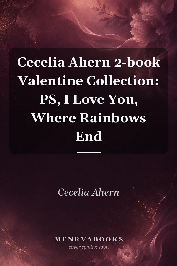 Cecelia Ahern 2-book Valentine Collection: PS, I Love You, Where Rainbows End