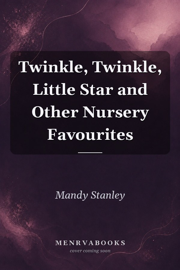 Twinkle, Twinkle, Little Star And Other Nursery Favourites (read Aloud)