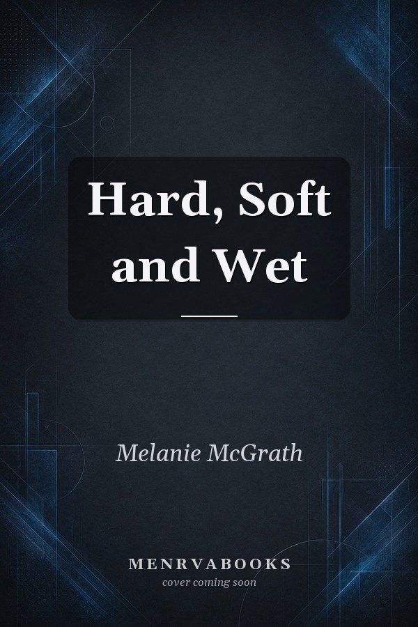 Hard, Soft and Wet