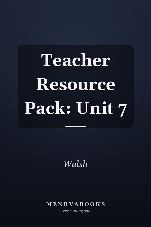 Teacher Resource Pack: Unit 7