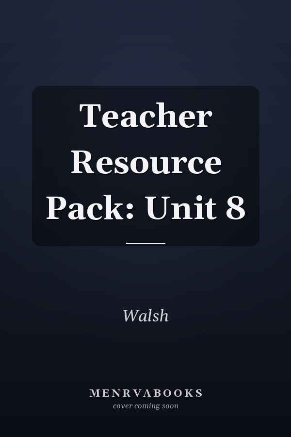 Teacher Resource Pack: Unit 8