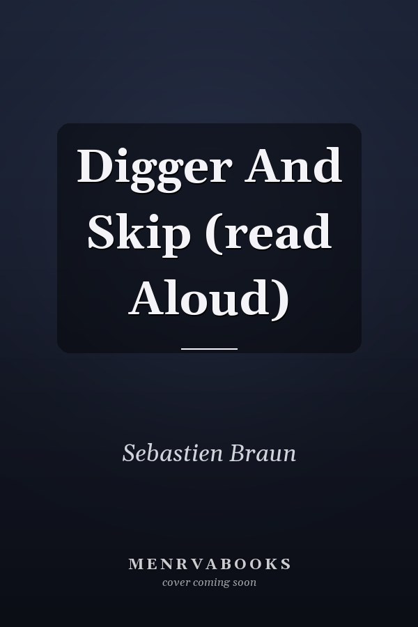 Digger And Skip (read Aloud)