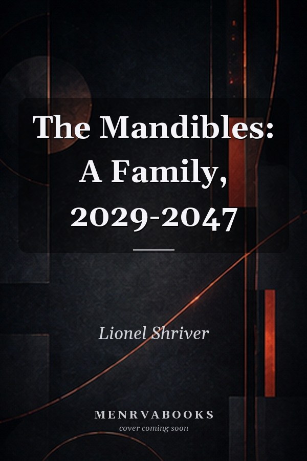 The Mandibles: A Family, 2029-2047