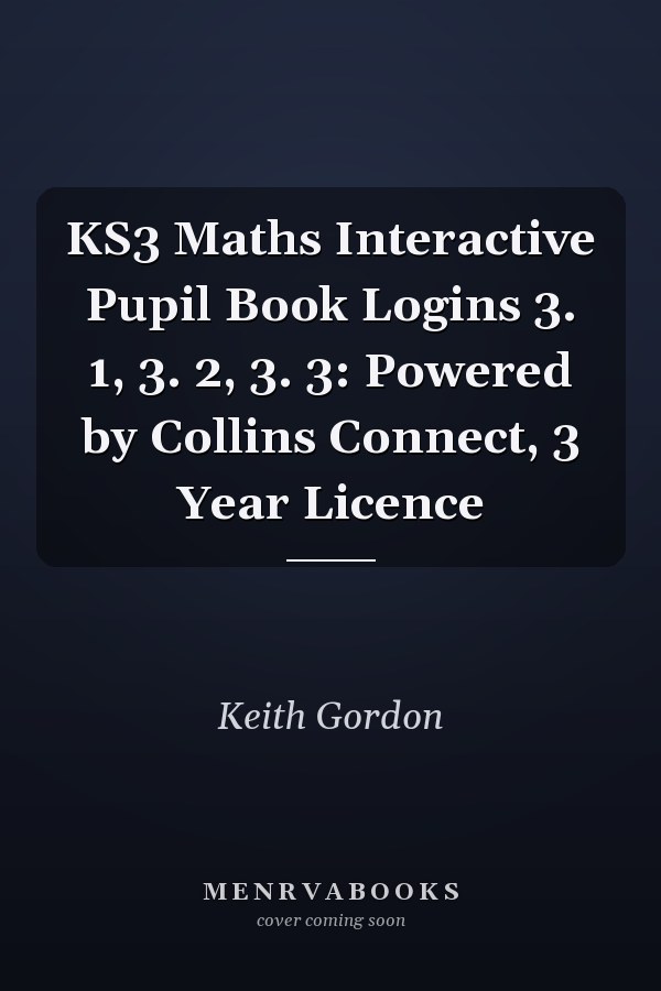 KS3 Maths Interactive Pupil Book Logins 3. 1, 3. 2, 3. 3: Powered by Collins Connect, 3 Year Licence