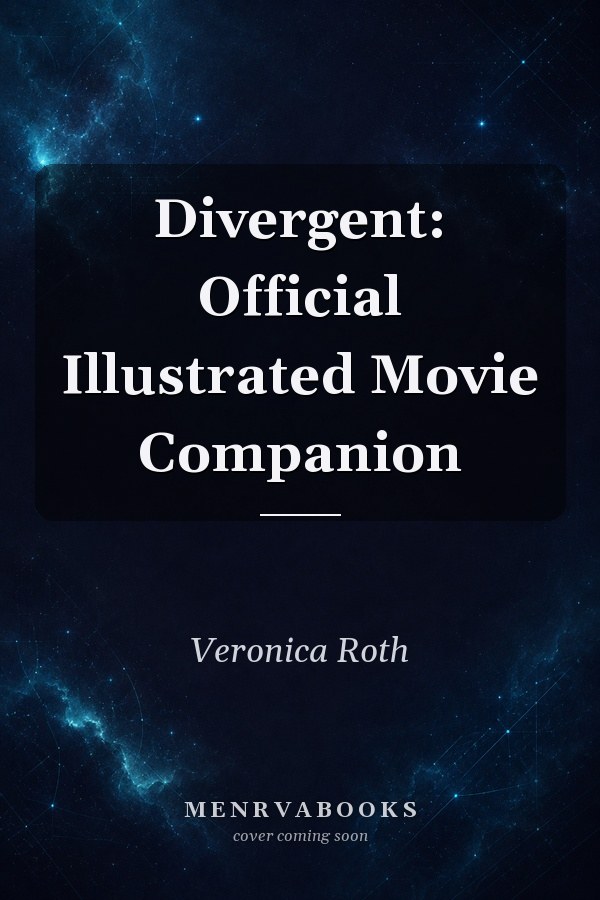 Divergent: Official Illustrated Movie Companion
