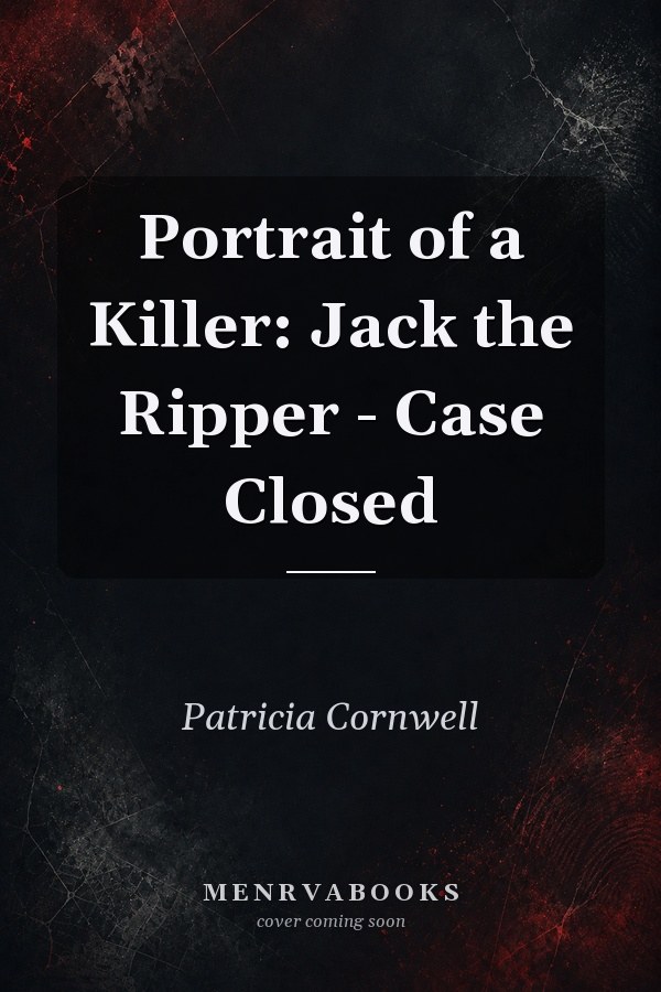 Portrait of a Killer: Jack the Ripper - Case Closed