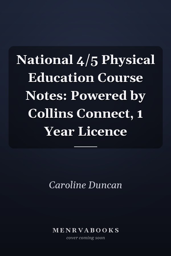 National 4/5 Physical Education Course Notes: Powered by Collins Connect, 1 Year Licence