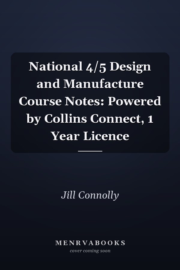 National 4/5 Design and Manufacture Course Notes