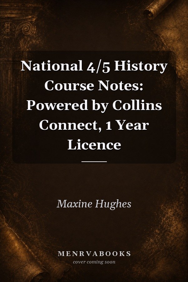 National 4/5 History Course Notes: Powered by Collins Connect, 1 Year Licence