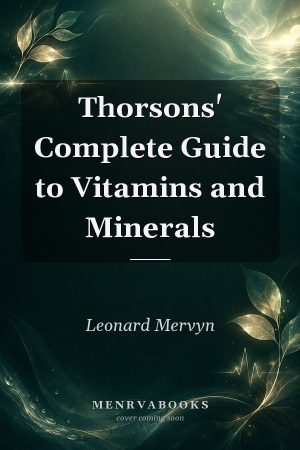 Thorsons' Complete Guide to Vitamins and Minerals