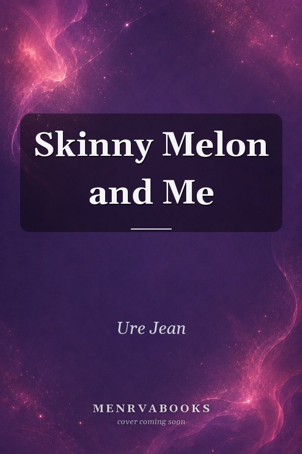 Skinny Melon and Me