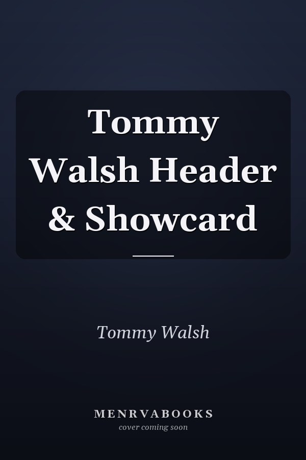 Tommy Walsh Header & Showcard