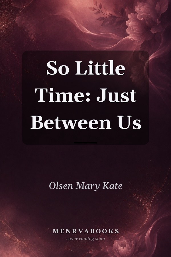 So Little Time: Just Between Us