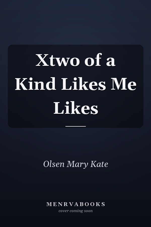 Xtwo of a Kind Likes Me Likes