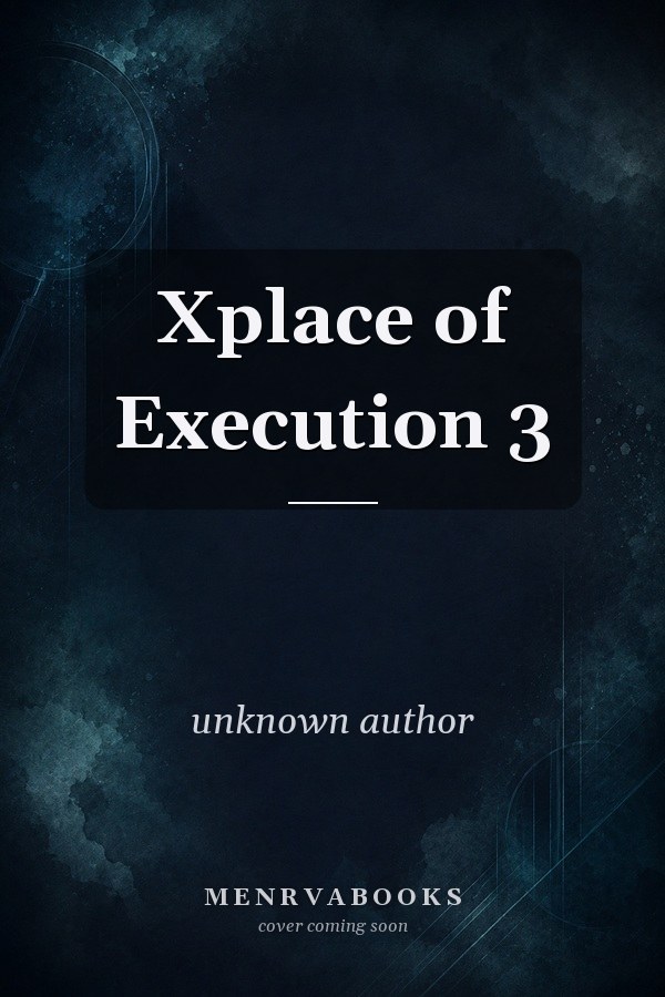 Xplace of Execution 3