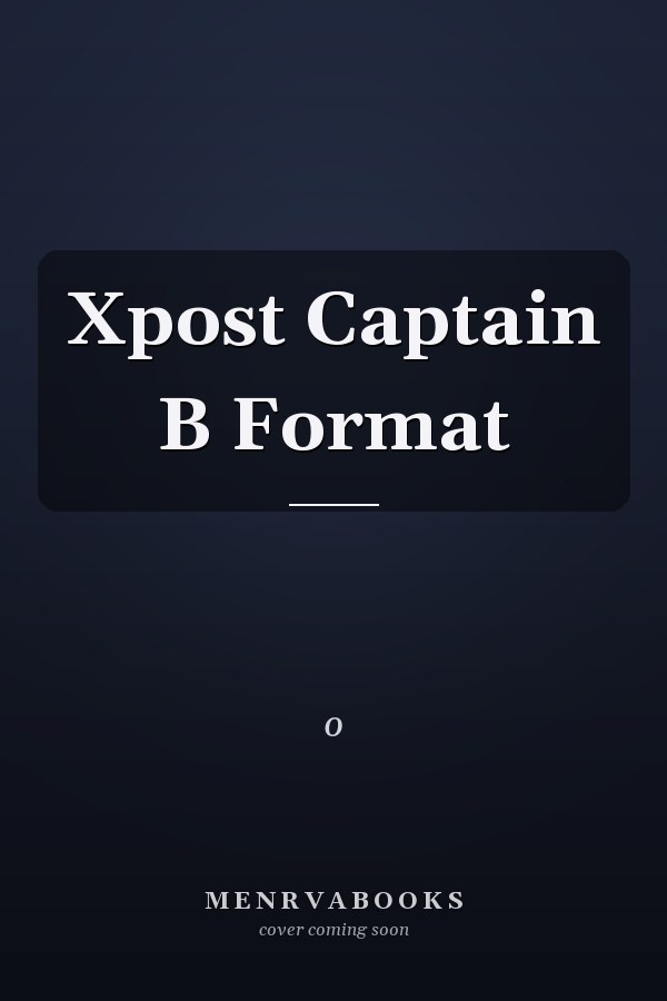 Xpost Captain B Format