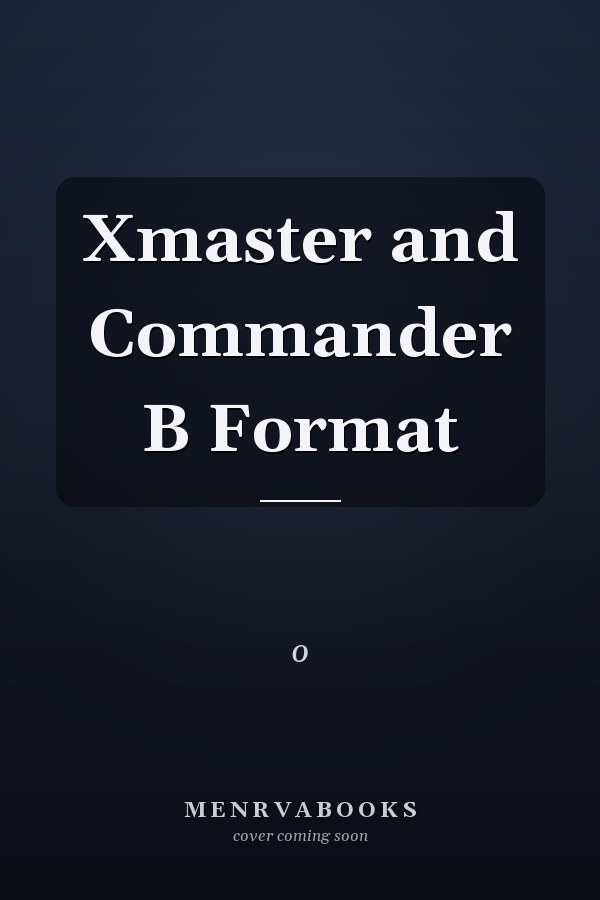 Xmaster and Commander B Format