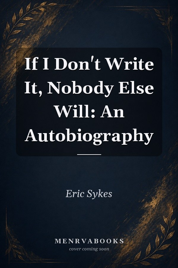 If I Don't Write It, Nobody Else Will: An Autobiography